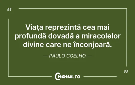 Viaţa reprezintă cea mai profundă dov... Viaţa reprezintă cea mai profundă dov...