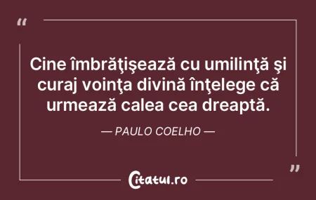 Cine îmbrăţişează cu umilinţă şi... Cine îmbrăţişează cu umilinţă şi...