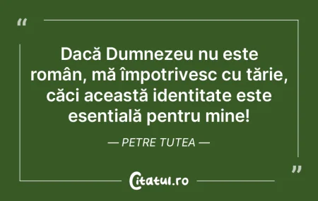 Dacă Dumnezeu nu este român, mă împo... Dacă Dumnezeu nu este român, mă împo...