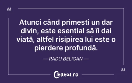 Atunci când primești un dar divin, est... Atunci când primești un dar divin, est...