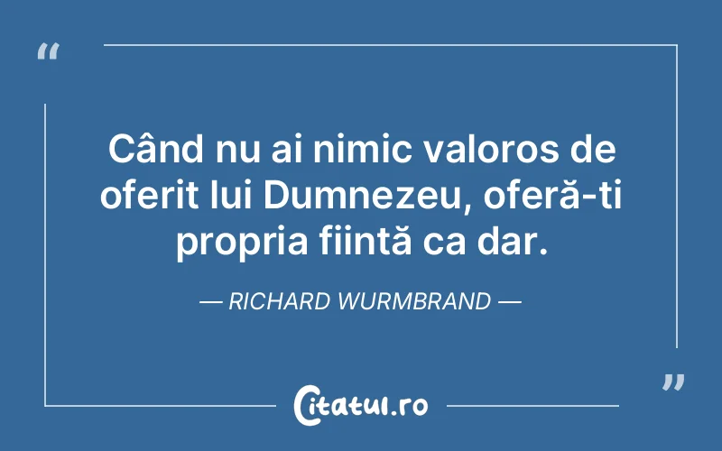 Citat Richard Wurmbrand - citate crestine
