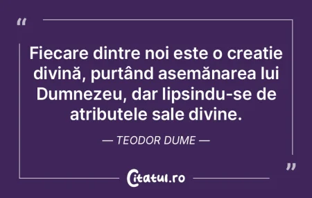 Fiecare dintre noi este o creație divin... Fiecare dintre noi este o creație divin...