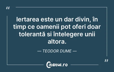 Iertarea este un dar divin, în timp ce ... Iertarea este un dar divin, în timp ce ...
