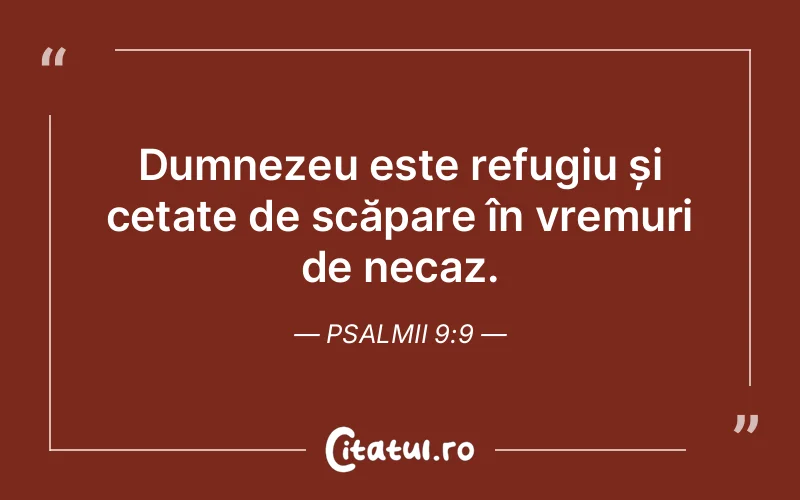 Dumnezeu este refugiu și cetate de scăpare în vremuri de necaz. Psalmii 9:9