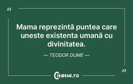 Mama reprezintă puntea care unește exi... Mama reprezintă puntea care unește exi...