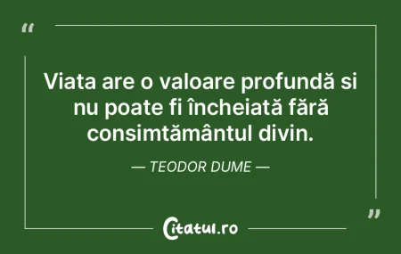 Viața are o valoare profundă și nu po... Viața are o valoare profundă și nu po...