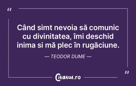 Când simt nevoia să comunic cu divinit... Când simt nevoia să comunic cu divinit...