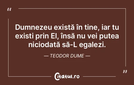 Dumnezeu există în tine, iar tu exișt... Dumnezeu există în tine, iar tu exișt...
