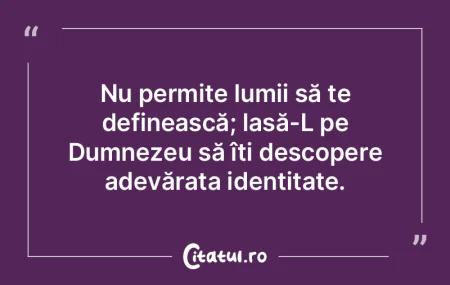 Nu permite lumii să te definească; las... Nu permite lumii să te definească; las...