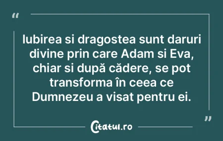 Iubirea și dragostea sunt daruri divine...