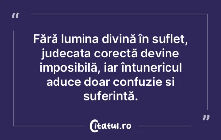 Fără lumina divină în suflet, judeca...