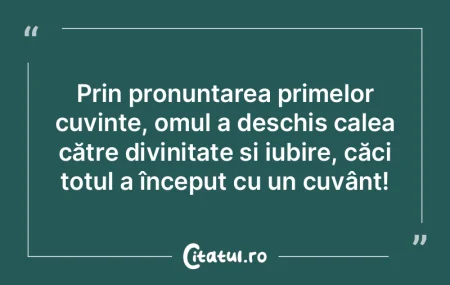 Prin pronunțarea primelor cuvinte, omul... Prin pronunțarea primelor cuvinte, omul...