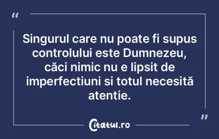 Singurul care nu poate fi supus controlu... Singurul care nu poate fi supus controlu...