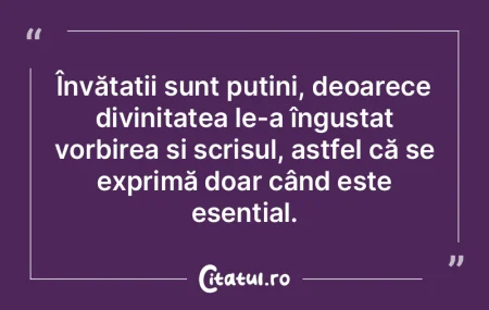 Învățații sunt puțini, deoarece div...