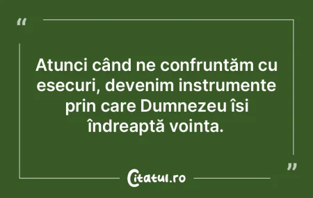 Atunci când ne confruntăm cu eșecuri,...