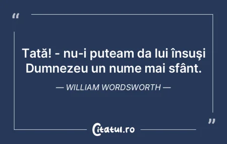 Tată! - nu-i puteam da lui însuşi Dum... Tată! - nu-i puteam da lui însuşi Dum...