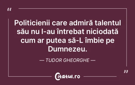 Politicienii care admiră talentul său ... Politicienii care admiră talentul său ...