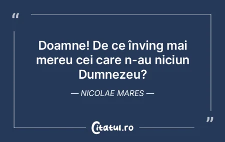 Doamne! De ce înving mai mereu cei care... Doamne! De ce înving mai mereu cei care...