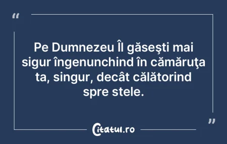 Pe Dumnezeu Îl găseşti mai sigur îng... Pe Dumnezeu Îl găseşti mai sigur îng...