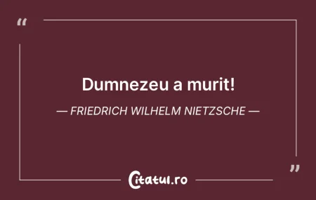 Dumnezeu a murit! Friedrich Wilhelm Niet... Dumnezeu a murit! Friedrich Wilhelm Niet...