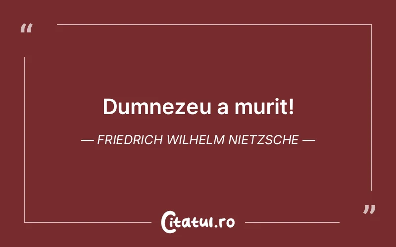 Citat Friedrich Wilhelm Nietzsche - citate crestine