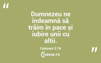 Dumnezeu ne îndeamnă să trăim în pace și iubire unii cu alții. Coloseni 3:14...