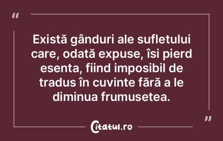 Există gânduri ale sufletului care, od...