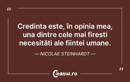 Credința este, în opinia mea, una dint... Credința este, în opinia mea, una dint...