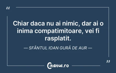 Chiar daca nu ai nimic, dar ai o inima c... Chiar daca nu ai nimic, dar ai o inima c...