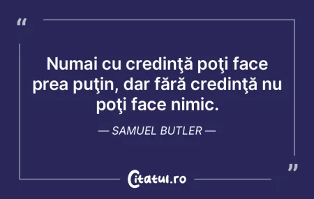 Numai cu credinţă poţi face prea puţ... Numai cu credinţă poţi face prea puţ...