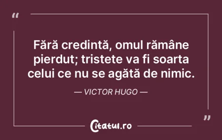 Fără credință, omul rămâne pierdut... Fără credință, omul rămâne pierdut...