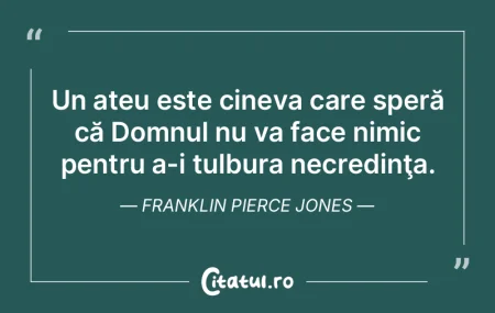 Un ateu este cineva care speră că Domn... Un ateu este cineva care speră că Domn...