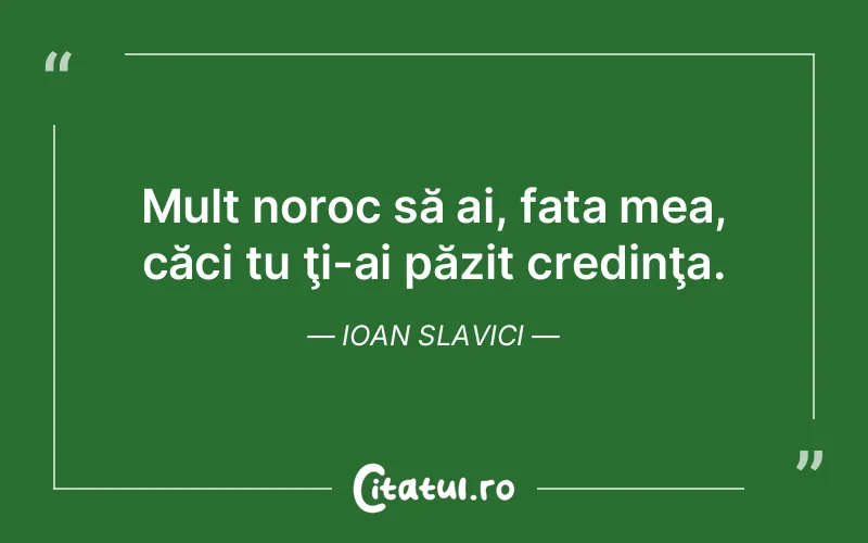 Citat Ioan Slavici - citate crestine