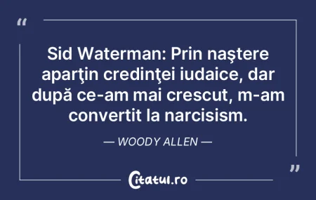 Sid Waterman: Prin naştere aparţin cre... Sid Waterman: Prin naştere aparţin cre...
