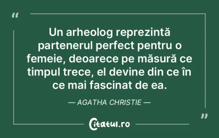 Un arheolog reprezintă partenerul perfe... Un arheolog reprezintă partenerul perfe...