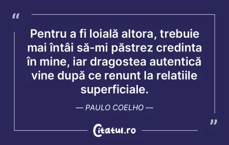 Pentru a fi loială altora, trebuie mai ... Pentru a fi loială altora, trebuie mai ...