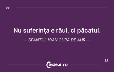 Nu suferinţa e răul, ci păcatul. Sfâ... Nu suferinţa e răul, ci păcatul. Sfâ...
