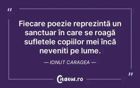 Fiecare poezie reprezintă un sanctuar Ã... Fiecare poezie reprezintă un sanctuar Ã...