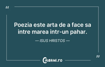 Poezia este arta de a face sa intre mare... Poezia este arta de a face sa intre mare...