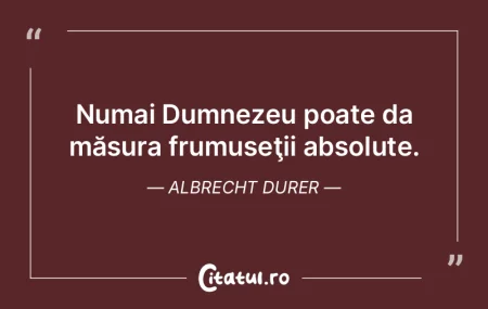 Numai Dumnezeu poate da măsura frumuseÅ... Numai Dumnezeu poate da măsura frumuseÅ...