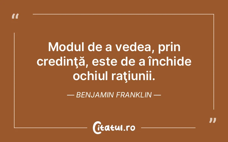 Citat Benjamin Franklin - citate crestine