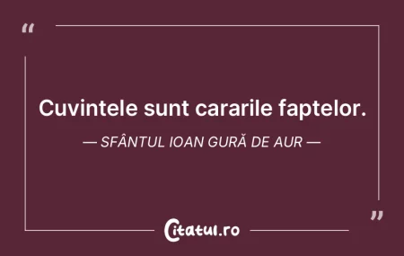 Cuvintele sunt cararile faptelor. Sfânt... Cuvintele sunt cararile faptelor. Sfânt...