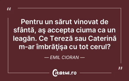 Pentru un sărut vinovat de sfântă, aÅ... Pentru un sărut vinovat de sfântă, aÅ...
