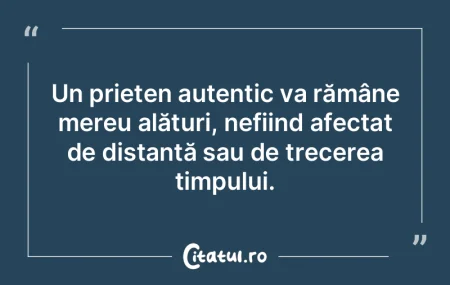 Un prieten autentic va rămâne mereu al... Un prieten autentic va rămâne mereu al...