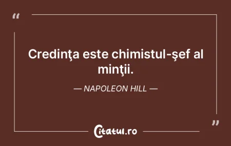 Credinţa este chimistul-şef al minţii...