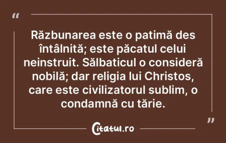 Răzbunarea este o patimă des întâlni... Răzbunarea este o patimă des întâlni...