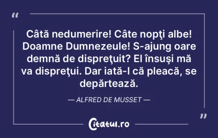 Câtă nedumerire! Câte nopţi albe! Do... Câtă nedumerire! Câte nopţi albe! Do...