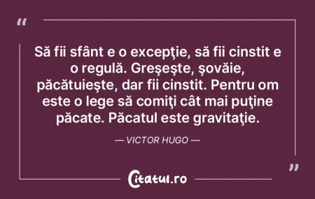 Să fii sfânt e o excepţie, să fii ci... Să fii sfânt e o excepţie, să fii ci...
