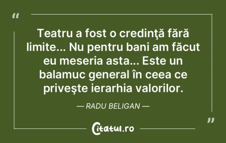 Teatru a fost o credinţă fără limite... Teatru a fost o credinţă fără limite...