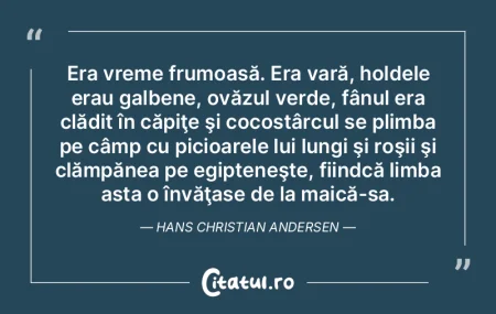 Era vreme frumoasă. Era vară, holdele ... Era vreme frumoasă. Era vară, holdele ...